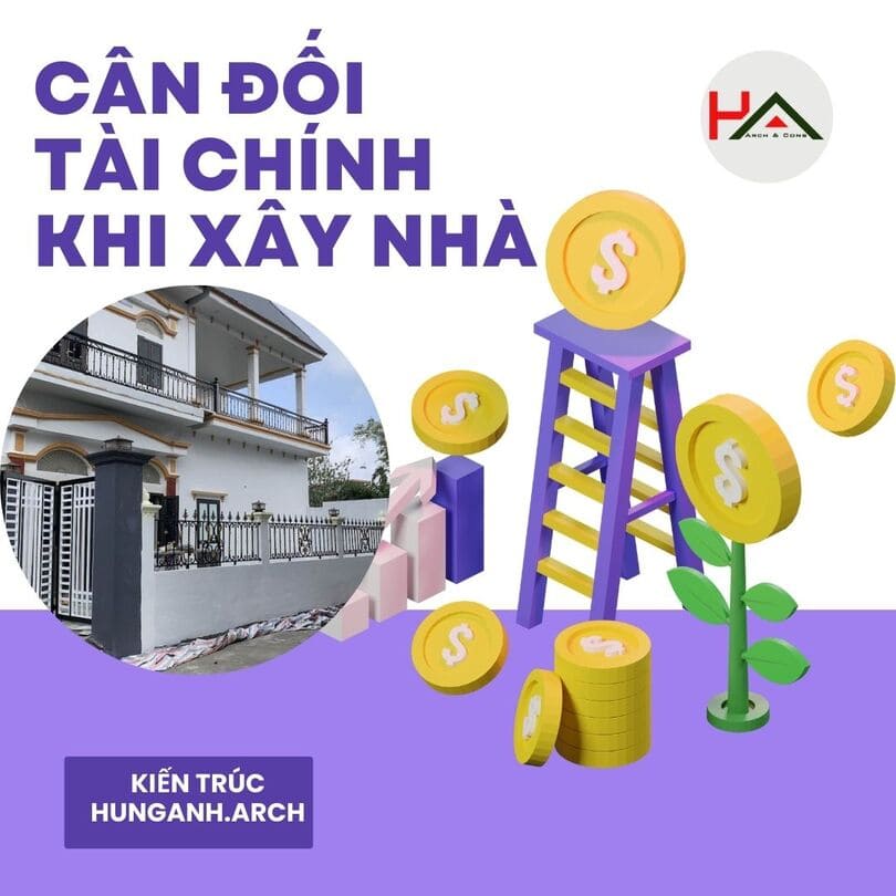 Gia Chủ Cần Cân đối Tài Chính Trước Khi Xây Nhà Như Thế Nào ?