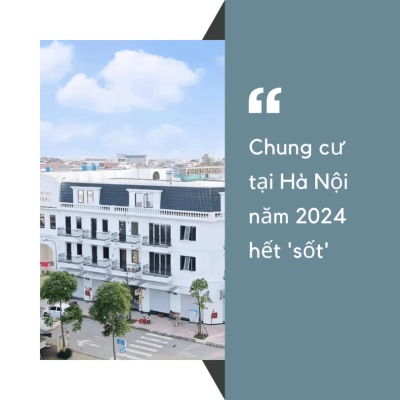 Chung Cư Tại Hà Nội Năm 2024 Hết 'sốt'
