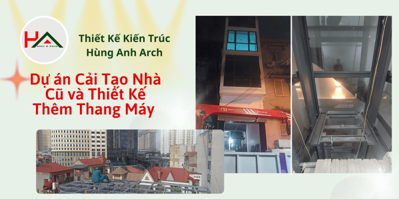 Dự án Cải Tạo Nhà Cũ & Thiết Kế Thêm Thang Máy – Thiết Kế Kiến Trúc Hùng Anh Arch
